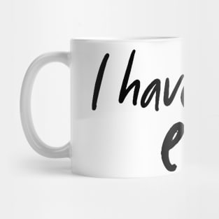 I have ennui. Mug